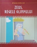 Carte Mitologie pentru Copii: Zeus, Regele Olimpului. Carti Noi sau Anticar.