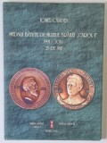 MEDALII BATUTE DE MUZEUL BRAILEI &#039; CAROL I &#039; , 1991 - 2016 , 25 DE ANI de IONEL CANDEA , 2016