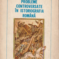 CONSTANTIN C. GIURESCU - PROBLEME CONTROVERSATE IN ISTORIOGRAFIA ROMANA