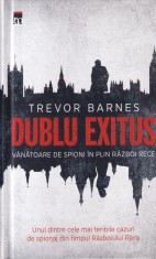 Trevor Barnes - Dublu exitus. Vanatoare de spioni in plin Razboi Rece