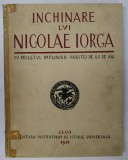 Inchinare Nicolae Iorga Cluj 1931, Ilustratii, Coperta Originala, 440 Pagini - Carte Veche