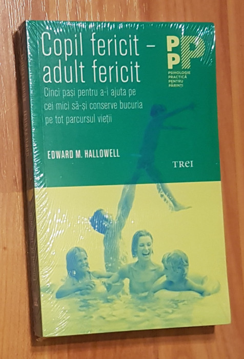 Copil fericit - adult fericit de Edward M. Hallowell. Psihologie Practica
