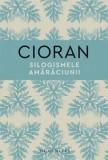 Cumpara ieftin Silogismele amaraciunii/Emil Cioran