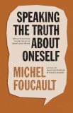 Speaking the Truth About Oneself | Michel Foucault, University Of Chicago Press