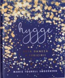 HYGGE - ARTA DANEZA A FERICIRII de MARIE TOURELL SODERBGERG, 2018