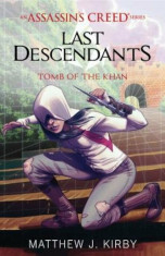 Tomb of the Khan (Last Descendants: An Assassin&amp;#039;s Creed Novel Series &amp;#039;2), Paperback/Matthew J. Kirby foto
