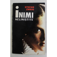 INIMI NELINISTITE de STEFAN ZWEIG , 1993