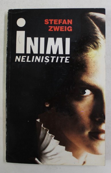 INIMI NELINISTITE de STEFAN ZWEIG , 1993