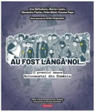 Au fost l&acirc;ngă noi&hellip; - Hardcover - Ana Bărbulescu, Marius Cazan, Alexandru Florian, Petre Matei, Roxana Popa - Polirom