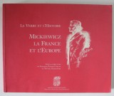 LE VERBE ET L&#039; HISTOIRE , MICKIEWICZ , LA FRANCE ET L &#039;EUROPE , sous la direction de FRANCOIS - XAVIER COQUIN et MICHEL MASLOWSKI , 2002