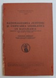 NATIONALIZAREA JUSTITIEI SI UNIFICAREA LEGISLATIVA IN BASARABIA de VESPASIAN ERBICEANU , 1934