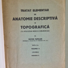 TRATAT ELEMENTAR DE ANATOMIE DESCRIPTIVA SI TOPOGRAFICA ( CU APLICATIUNI MEDICO - CHIRURGICALE , VOLUMUL II , VISCERELE , EDITIA A III -A de VICTOR PA