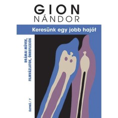Keres&uuml;nk egy jobb haj&oacute;t - Dr&aacute;mai művek, filmv&aacute;zlatok, &ouml;nreflexi&oacute;k - Gion N&aacute;ndor