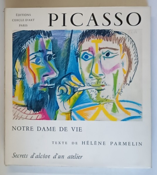 PICASSO , NOTRE DAME DE VIE , SEGRETI D &#039; ALCOVA DI UNO STUDIO , testo di HELENE PARMELIN , 1966
