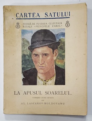 LA APUSUL SOARELUI , VORBIRI CATRE SATENI de AL. LASCAROV - MOLDOVANU , 1938 foto