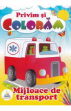 Mijloace de transport. Privim si coloram