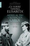 Cumpara ieftin Cu iubire tandra, Elisabeta. Mereu al tau credincios, Carol. Corespondenta perechii regale. 1869-1888. Volumul I/***