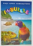 PASI SPRE CUNOASTERE , INSULELE , 2011