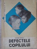 Defectele Copilului - Andre Berge, 1968, Didactica si Pedagogica, Pedagogie, Carte Veche, Romana