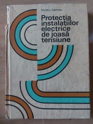 Protectia instalatiilor electrice de joasa tensiune- Ovidiu Centea foto