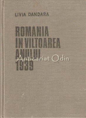 Romania In Viltoarea Anului 1939 - Livia Dandara