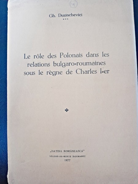 Le role des Polonais dans les relations bulgaro-roumaines sous le regne de Charles I-er - Gh. Duzinchevici