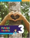 Cumpara ieftin Manual Educatie civica in limba maghiara. Clasa a III-a/Gabriela Barbulescu, Daniela Besliu, Mihaela Cirja, Alexandra Manea, Elena Niculae, Litera