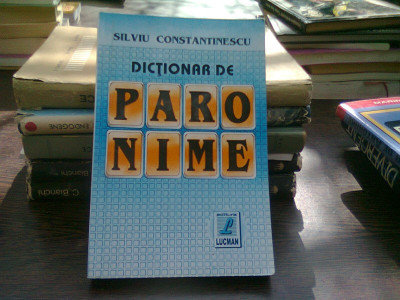 Dictionar de paronime - Silviu Constantinescu foto