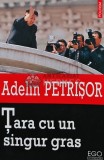 Cumpara ieftin Tara cu un singur gras - Adelin Petrisor (E28)