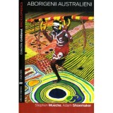 Stephen Muecke si Adam Shoemaker - Aborigenii australieni - 116677