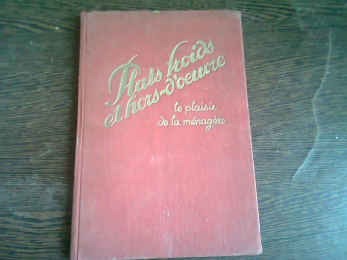 PLATS FROIDS ET HORS D&#039;OEUVRE. LE PLAISIR DE LA MENAGERE publie par MADAME F. NIETLISPACH, PARIS (CARTE IN LIMBA FRANCEZA)