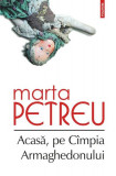 Acasă, pe C&icirc;mpia Armaghedonului - Paperback brosat - Marta Petreu - Polirom