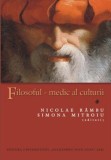 Filosoful, Medic al Culturii - Nicolae R&acirc;mbu, Simona Mitroiu (editori), Filosofie, Stiinte Sociale, ISBN 978-973-703-632-2, 2011