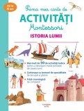 Cumpara ieftin Prima mea carte de activitati Montessori. Istoria lumii |, Litera