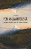 Peninsula interzisă. Mărturie despre viața pe Muntele Athos - Paperback brosat - Alain Durel - Philobia