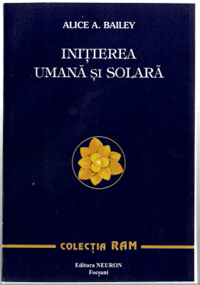 Initierea umana si solara - Alice A. Bailey - Ed. Neuron, 1995 foto