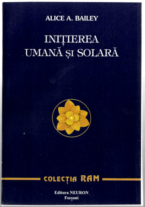 Initierea umana si solara - Alice A. Bailey - Ed. Neuron, 1995