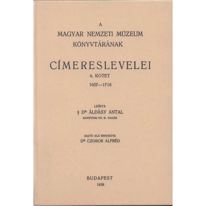 A Magyar Nemzeti M&uacute;zeum k&ouml;nyvt&aacute;r&aacute;nak c&iacute;mereslevelei IV. 1657-1716. - &Aacute;ld&aacute;sy Antal