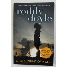 A GREYHOUND OF A GIRL by RODDY DOYLE , 2012