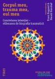 Cumpara ieftin Corpul meu, trauma mea, eul meu. Constelarea intentiei - eliberarea de biografia traumatica/Franz Ruppert, Harald Banzhaf, Trei
