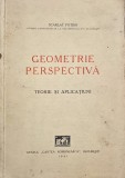Geometrie perspectiva. Teorie si aplicatiuni - Scarlat Fotino