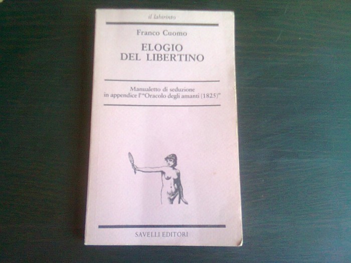 ELOGIO DEL LIBERTINO - FRANCO CUOMO (CARTE IN LIMBA ITALIANA)