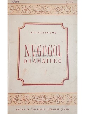 P. T. Scipunov - N. V. Gogol dramaturg (Editia: 1949) foto