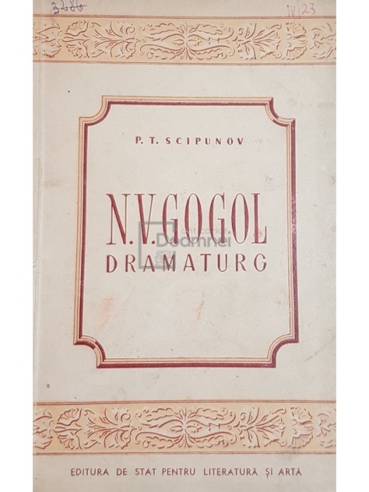 P. T. Scipunov - N. V. Gogol dramaturg (Editia: 1949)
