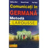 Wolfram Klatt - Comunicati in germana. Metoda larousse (Editia: 1998)