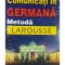 Wolfram Klatt - Comunicati in germana. Metoda larousse (Editia: 1998)
