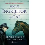 Micul ingrijitor de cai - Dexter Ford, Henry Oster