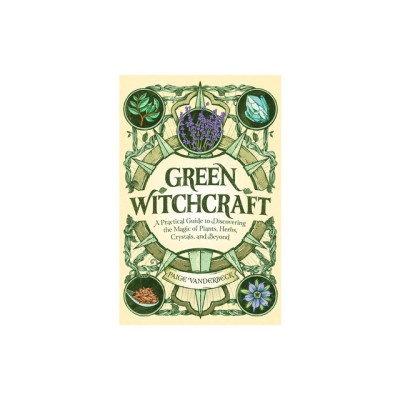 Green Witchcraft: A Practical Guide to Discovering the Magic of Plants, Herbs, Crystals, and Beyond foto