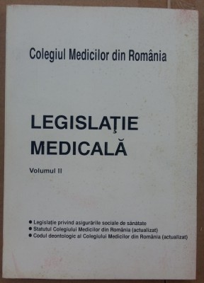 (C510) COLEGIUL MEDICILOR DIN ROMANIA - LEGISLATIE MEDICALA VOL. II foto