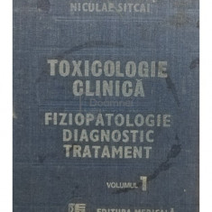 Gheorghe Mogos, Niculae Sitcai - Toxicologie clinica. Fiziopatologie, diagnostic, tratament, vol. I (editia 1988)